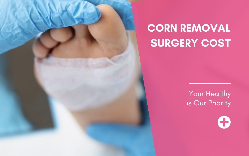 Corn Removal Surgery Cost